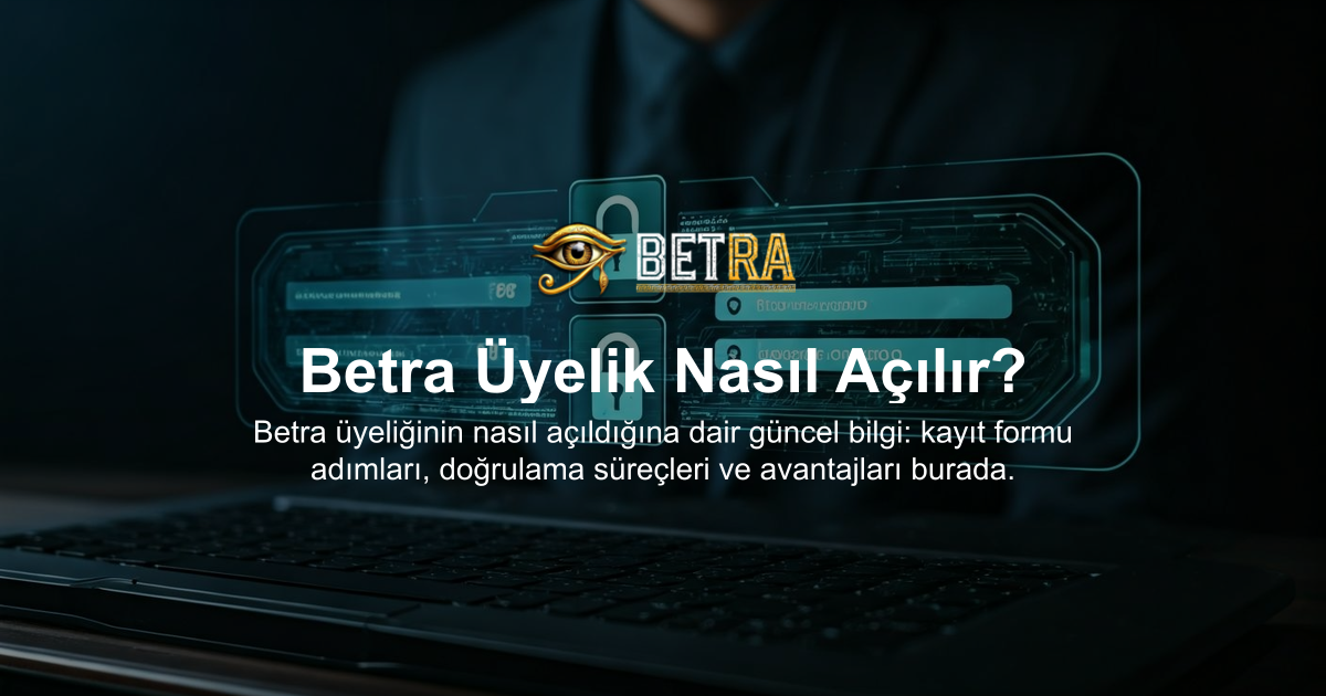 Betra Üyelik Nasıl Açılır?