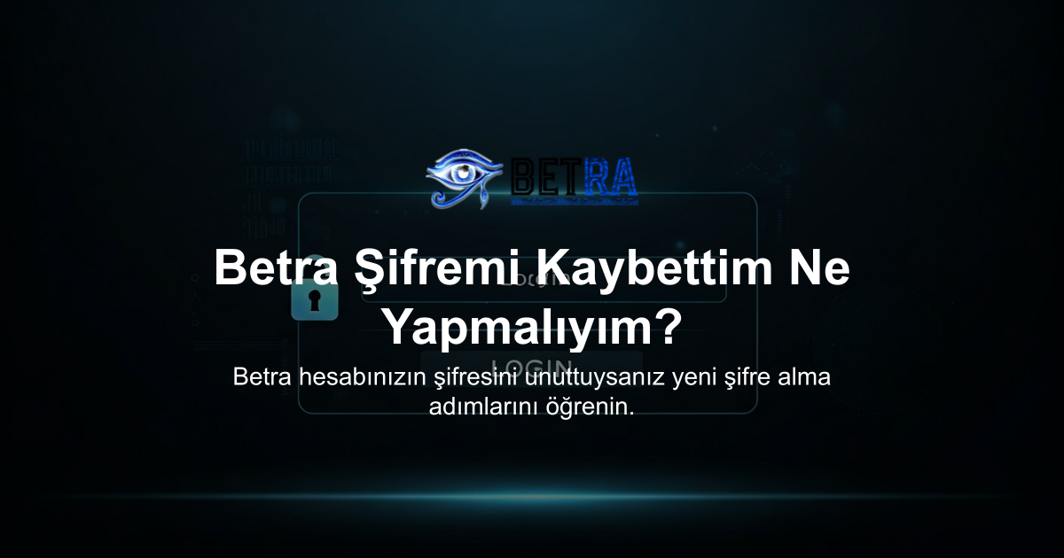 Betra Şifremi Kaybettim Ne Yapmalıyım?