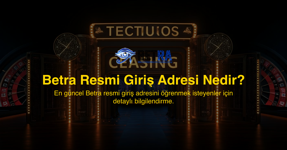 Betra Resmi Giriş Adresi Nedir?