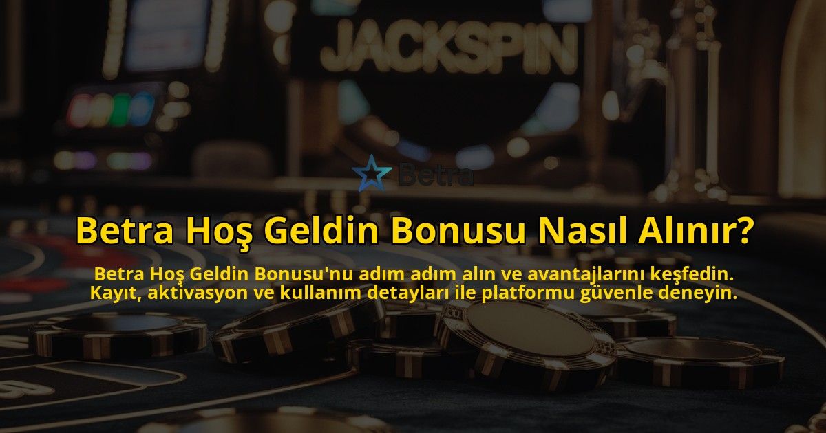 Betra-Hos-Geldin-Bonusu-Nasil-Alinir-overlay-1769267447.jpg