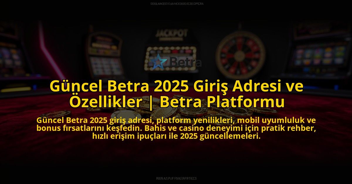 Guncel-Betra-2025-Giris-Adresi-ve-Ozellikler-Betra-Platformu-overlay-1769554095.jpg