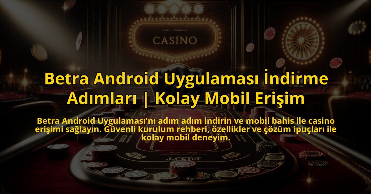 Betra-Android-Uygulamasi-Indirme-Adimlari-Kolay-Mobil-Erisim-overlay-1773768966.jpg