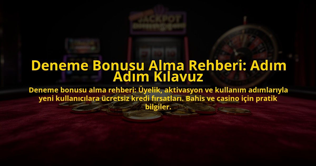 Deneme-Bonusu-Alma-Rehberi-Adim-Adim-Kilavuz-overlay-1776038139.jpg