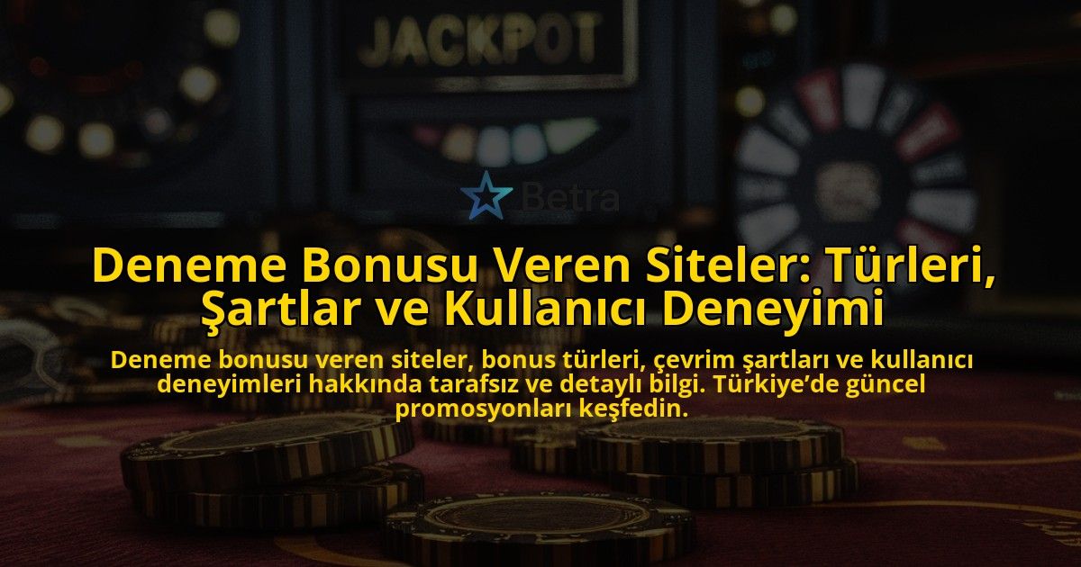 Deneme-Bonusu-Veren-Siteler-Turleri-Sartlar-ve-Kullanici-Deneyimi-overlay-1778197286.jpg